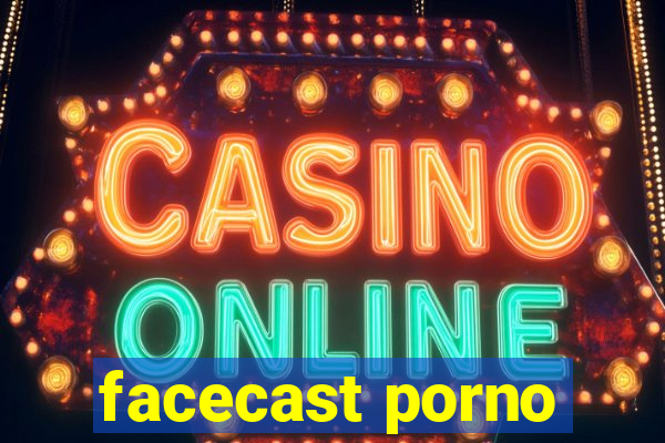 facecast porno